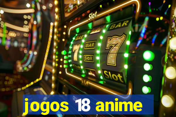 jogos 18 anime