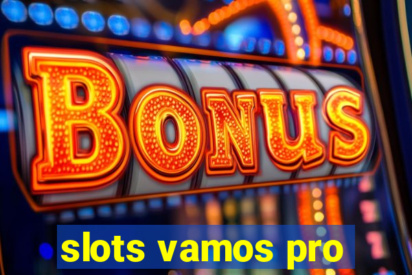 slots vamos pro