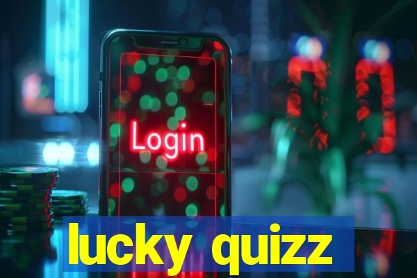 lucky quizz