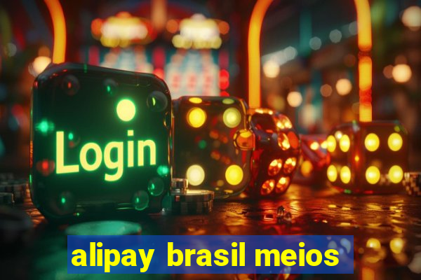 alipay brasil meios