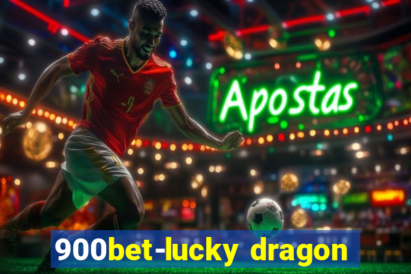 900bet-lucky dragon