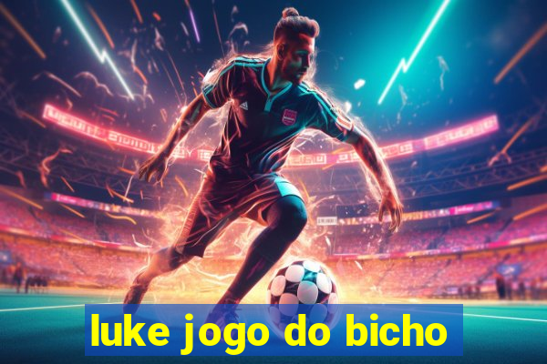 luke jogo do bicho