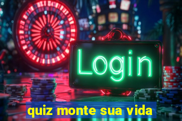 quiz monte sua vida
