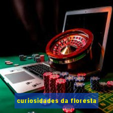 curiosidades da floresta
