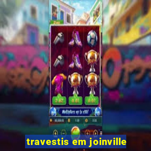 travestis em joinville