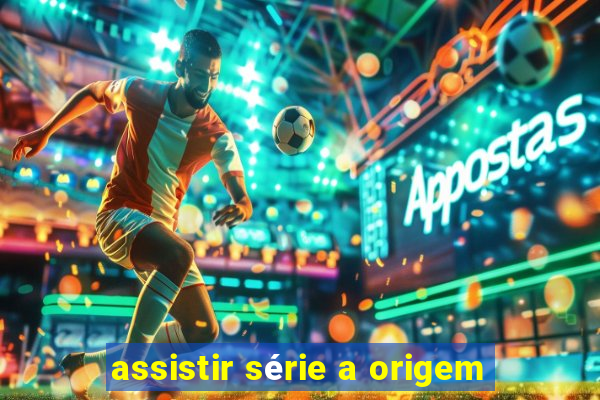 assistir série a origem