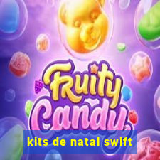 kits de natal swift