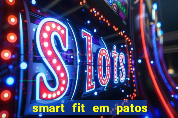smart fit em patos de minas