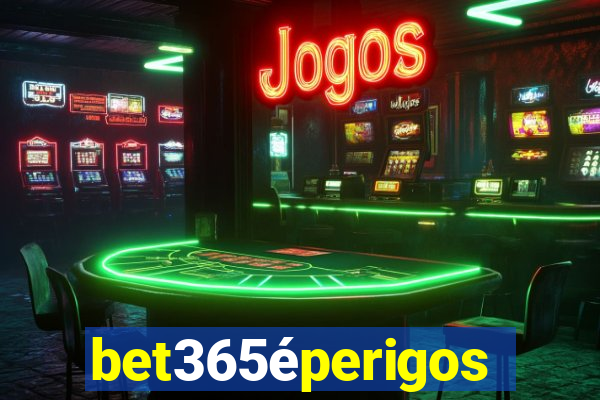 bet365éperigoso