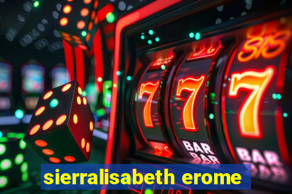 sierralisabeth erome