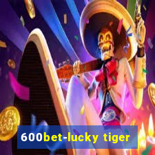 600bet-lucky tiger