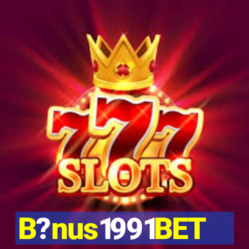 B?nus1991BET