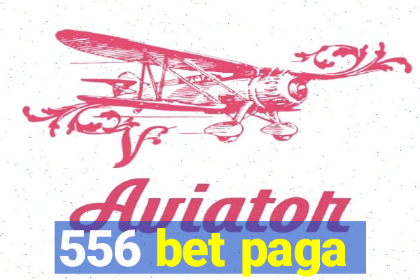 556 bet paga