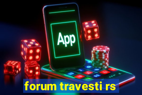 forum travesti rs