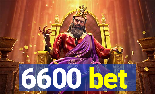 6600 bet