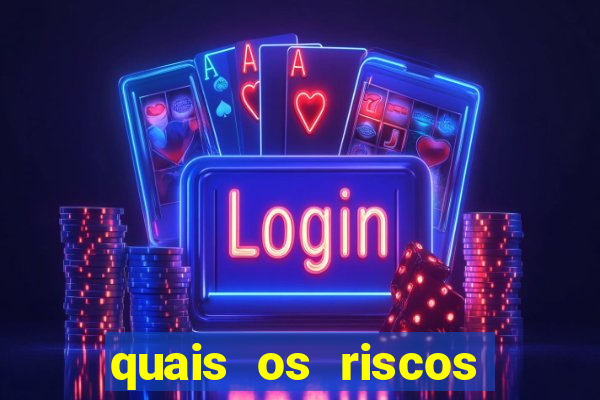 quais os riscos dos jogos de aposta