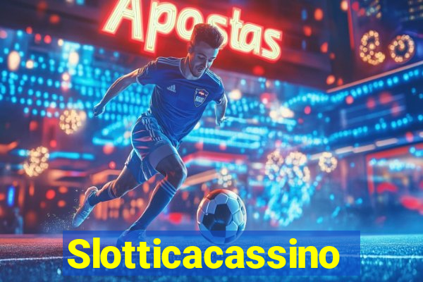 Slotticacassino
