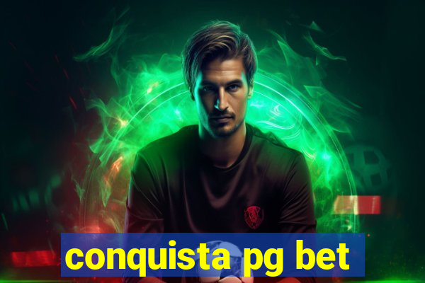 conquista pg bet