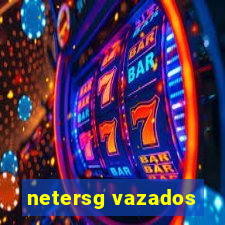 netersg vazados