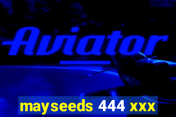 mayseeds 444 xxx