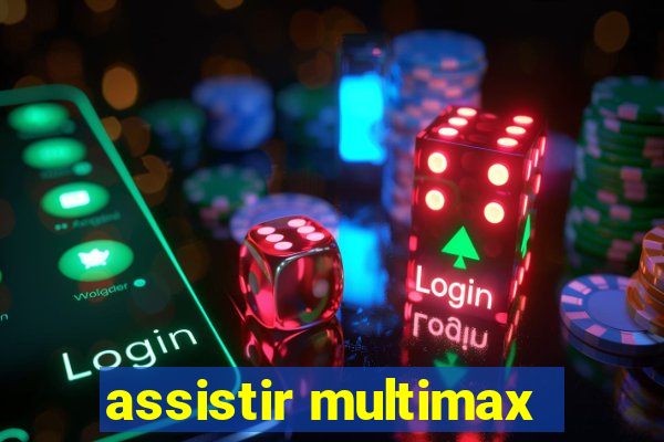 assistir multimax