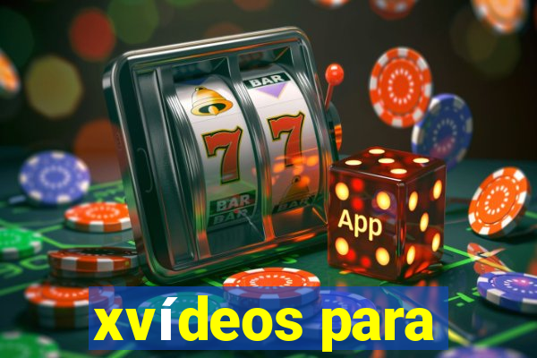 xvídeos para
