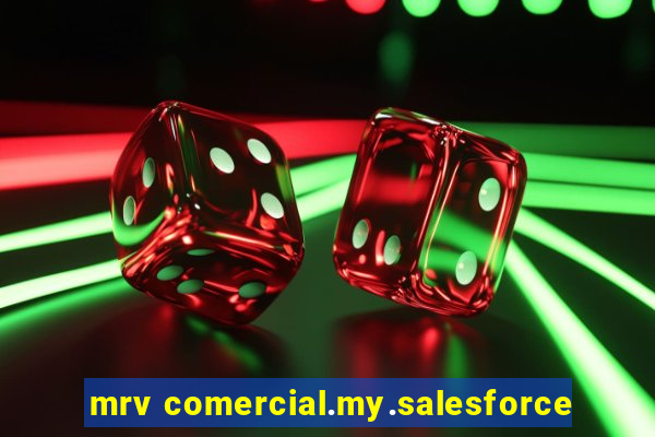mrv comercial.my.salesforce