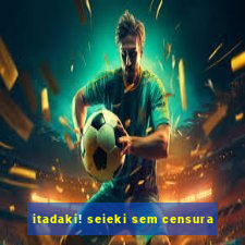 itadaki! seieki sem censura