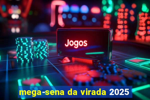 mega-sena da virada 2025
