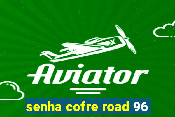 senha cofre road 96