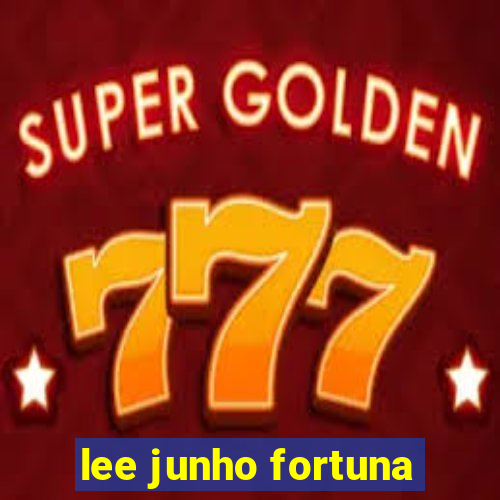 lee junho fortuna