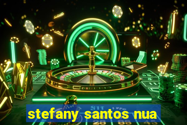 stefany santos nua