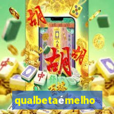 qualbetaémelhor