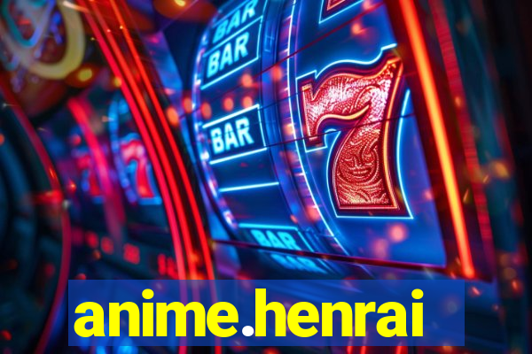 anime.henrai