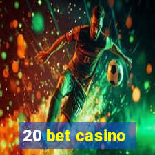 20 bet casino