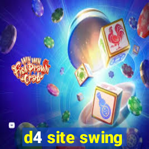 d4 site swing