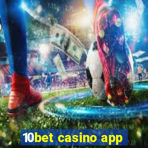 10bet casino app