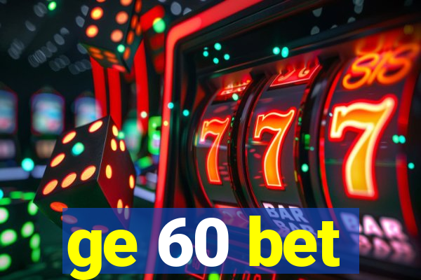 ge 60 bet