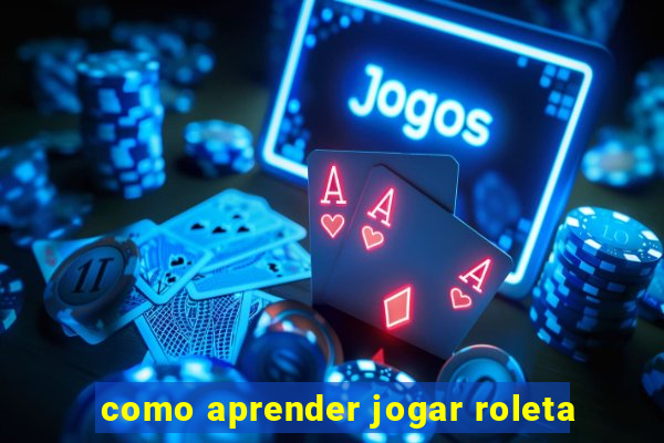 como aprender jogar roleta