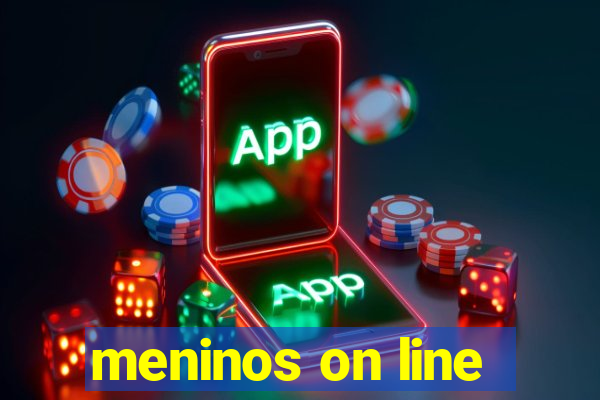 meninos on line