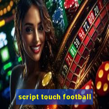 script touch football