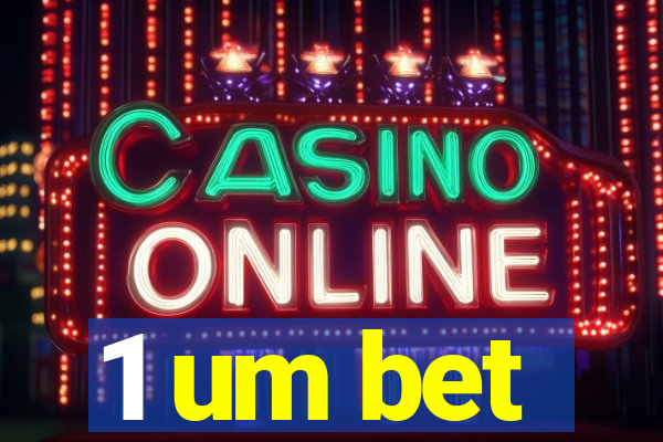 1 um bet