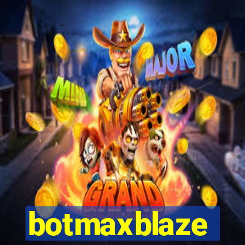 botmaxblaze
