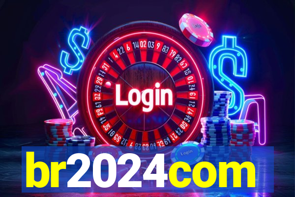br2024com