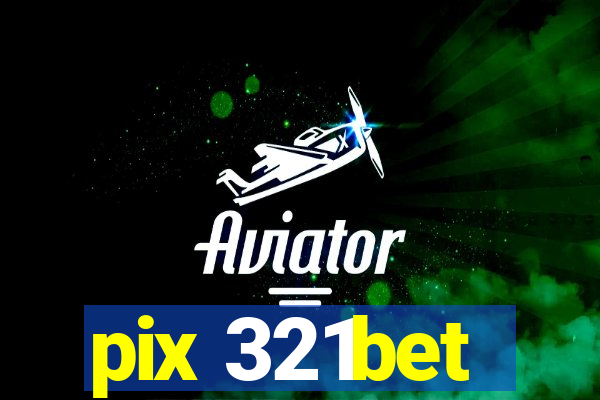 pix 321bet