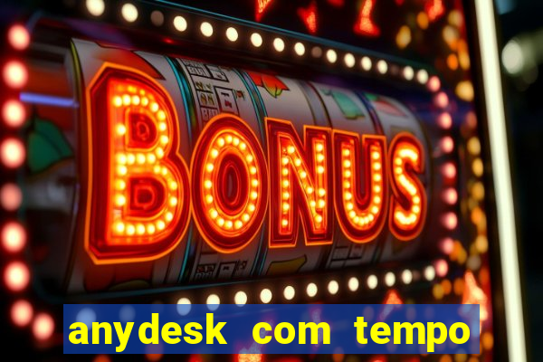 anydesk com tempo de uso