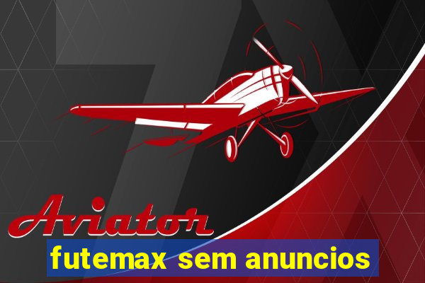 futemax sem anuncios