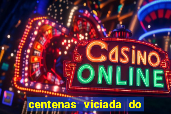 centenas viciada do jogo de bicho 2016