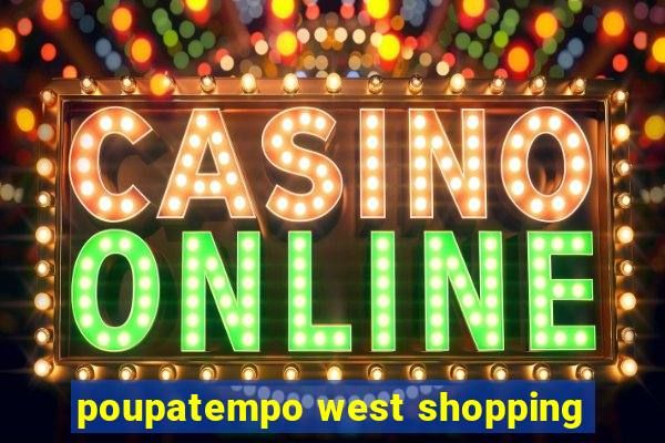 poupatempo west shopping