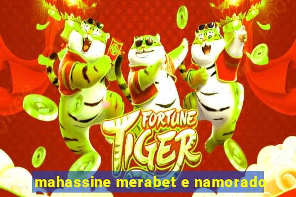 mahassine merabet e namorado
